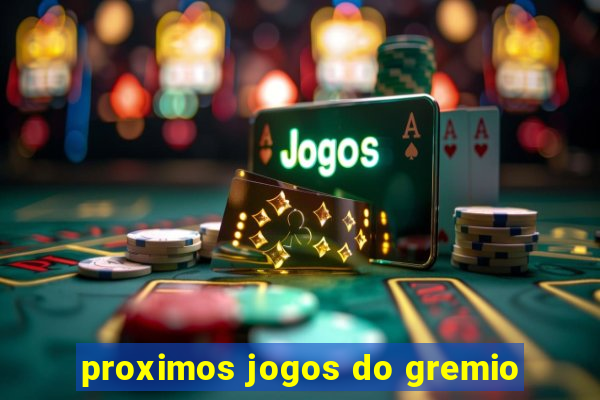 proximos jogos do gremio